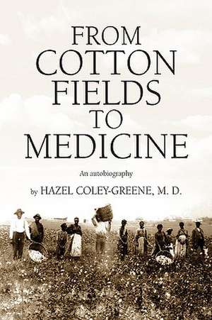 From Cotton Fields to Medicine de Hazel Coley-Greene