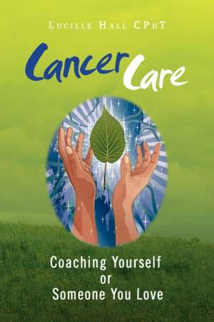 Cancer Care de Lucille Hall Cpht