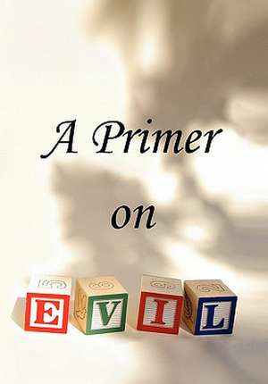 T.: Primer on Evil