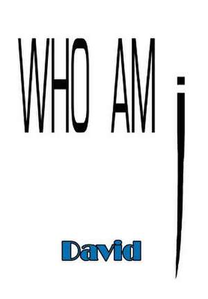 Who Am I de David Welch