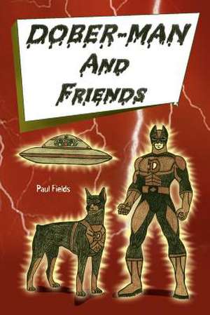 Dober-Man and Friends de Paul Fields