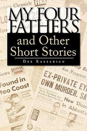 My Four Fathers and Other Short Stories de Dee Kassabian