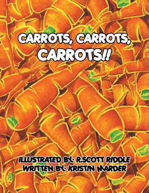 Carrots, Carrots, Carrots!! de Kristin Marder