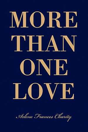 More Than One Love de Arlene Frances Charity