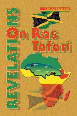 Revelations on Ras Tafari de Clinton Chisholm