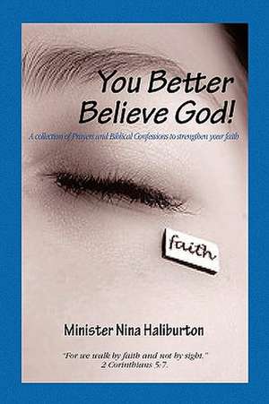 You Better Believe God!!! de Minister Nina Haliburton