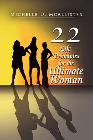 McAllister, M: Twenty-Two Life Principles for the Ultimate W