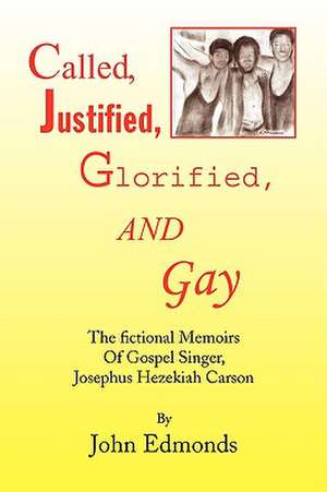 Called, Justified, Glorified, and Gay de John Edmonds