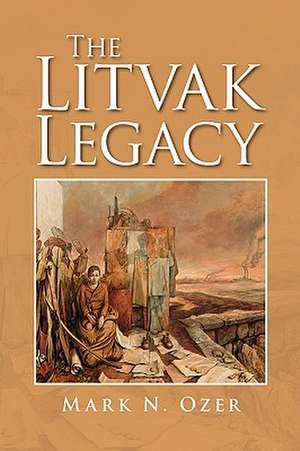 The Litvak Legacy de Mark N. Ozer