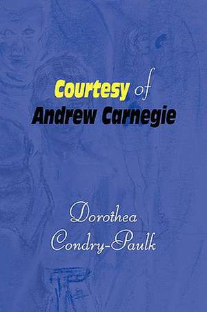 Courtesy of Andrew Carnegie de Dorothea Condry-Paulk