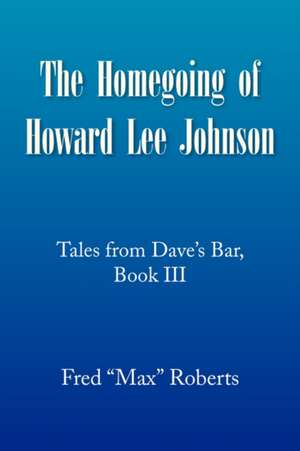 The Homegoing of Howard Lee Johnson de Fred ''Max'' Roberts