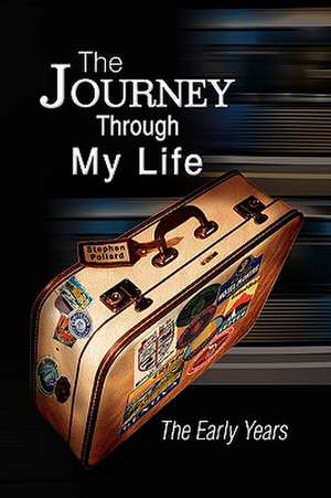 The Journey Through My Life de Stephen Pollard