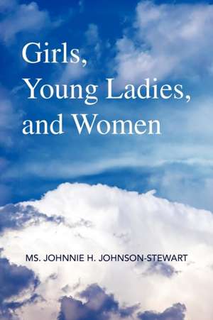 Girls, Young Ladies, and Women de Johnnie H. Johnson-Stewart