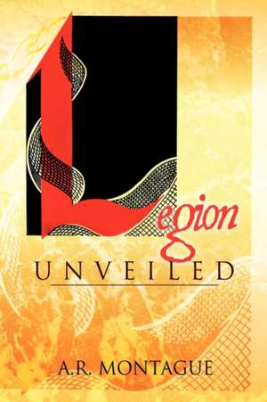 Legion Unveiled de A. R. Montague