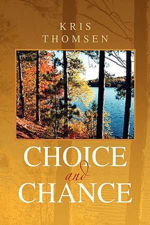 Choice and Chance de Kris Thomsen