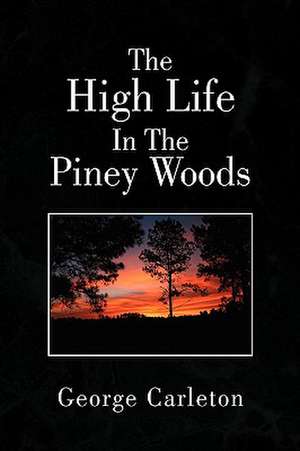 Carleton, G: High Life In The Piney Woods