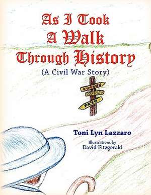 As I Took a Walk Through History de Toni Lyn Lazzaro