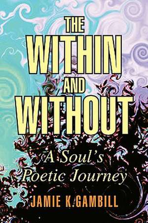 The Within and Without de Jamie K. Gambill