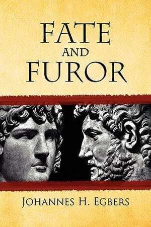 Fate and Furor de Johannes H. Egbers