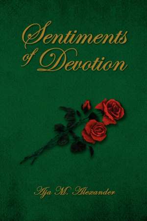 Sentiments of Devotion de Aja M. Alexander