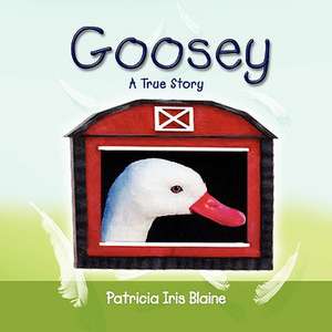 Goosey de Patricia Iris Blaine