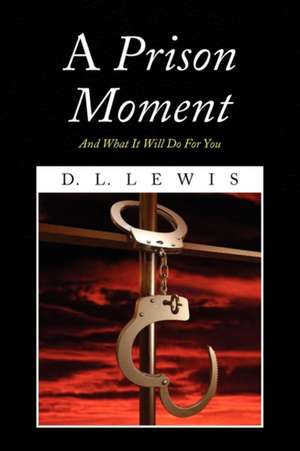 A PRISON MOMENT de D. L. Lewis