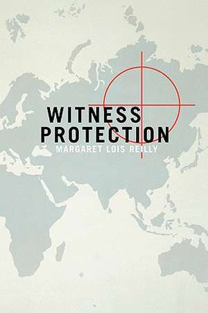 Witness Protection de Margaret Lois Reilly