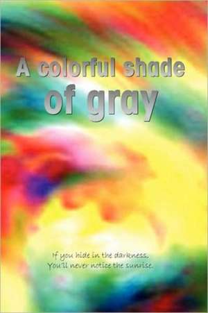 A Colorful Shade of Gray de Allison Chayka