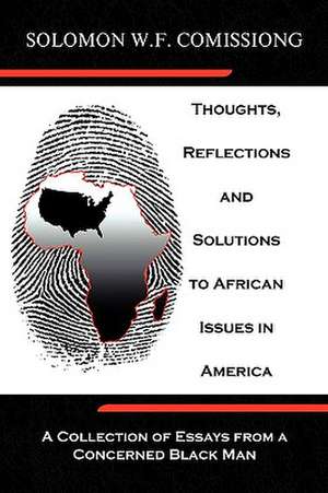 Thoughts, Reflections and Solutions to African Issues in America de Solomon W. F. Comissiong