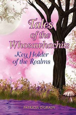 Tales of the Whosawhachits de Patricia O'Grady