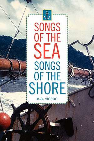 Vinson, E: Songs of the Sea - Songs of the Shore