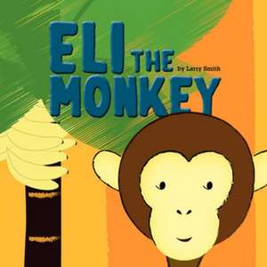 Eli the Monkey de Lawrence D. Smith