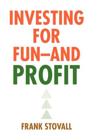 Investing for Fun -- And Profit de Frank Stovall