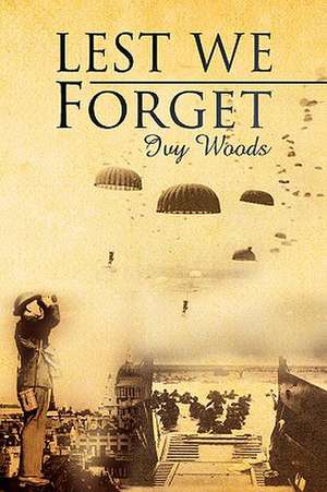 Lest We Forget de Ivy Woods