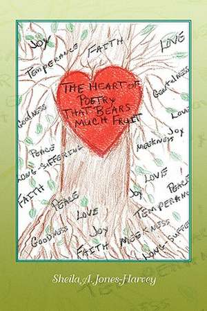 The Heart of Poetry That Bears Much Fruit de Sheila A. Jones-Harvey