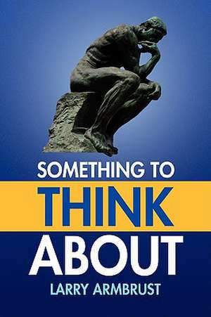 Something to Think about de Larry Armbrust