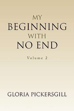 My Beginning with No End de Gloria Pickersgill