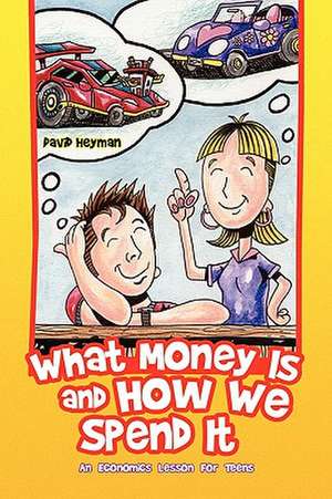 What Money Is and How We Spend It? de David Heyman