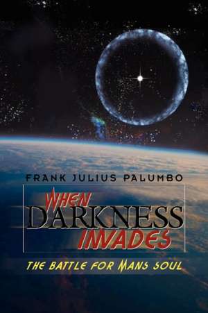 When Darkness Invades de Frank Julius Palumbo