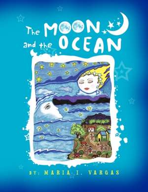 The Moon and the Ocean de Maria I. Vargas