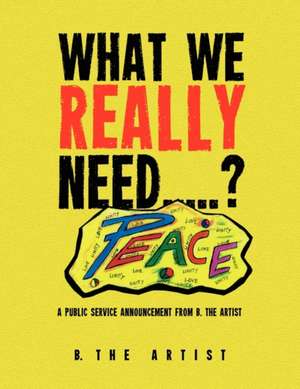 What We Really Need.....? de B. The Artist