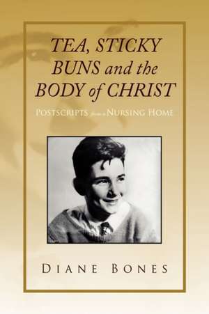 "TEA STICKY BUNS and the BODY OF CHRIST" de Diane Bones