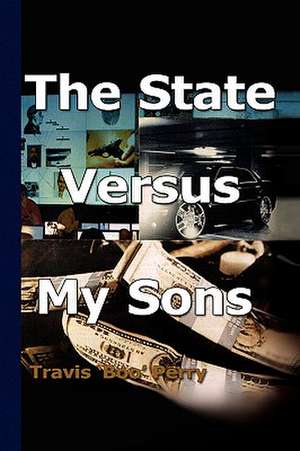 The State Versus My Sons de Travis Boo Perry