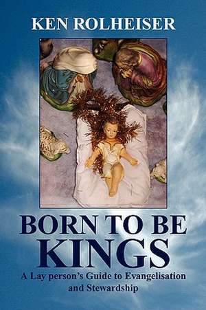 Born to Be Kings de Ken Rolheiser