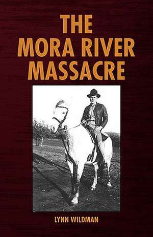 The Mora River Massacre de Lynn Wildman