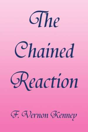 The Chained Reaction de F. Vernon Kenney