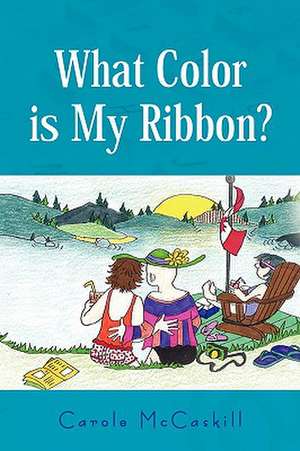 McCaskill, C: What Color Is My Ribbon?