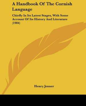 A Handbook Of The Cornish Language de Henry Jenner