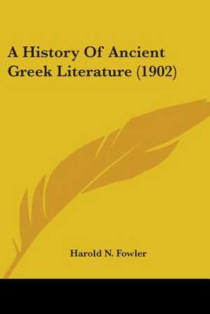 A History Of Ancient Greek Literature (1902) de Harold N. Fowler