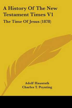 A History Of The New Testament Times V1 de Adolf Hausrath